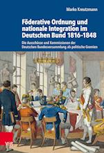 Foderative Ordnung und nationale Integration im Deutschen Bund 1816-1848
