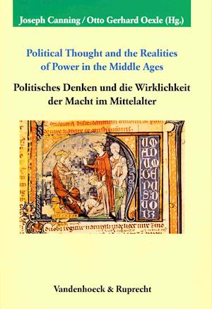Political Thought and the Realities of Power in the Middle Ages / Politisches Denken Und Die Wirklichkeit Der Macht Im Mittelalter