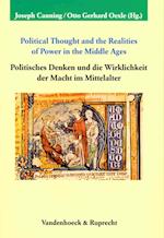 Political Thought and the Realities of Power in the Middle Ages / Politisches Denken Und Die Wirklichkeit Der Macht Im Mittelalter