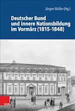 Deutscher Bund Und Innere Nationsbildung Im Vormarz (1815-1848)