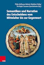 Semantiken und Narrative des Entscheidens vom Mittelalter bis zur Gegenwart