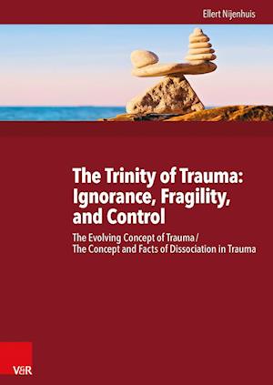 The Trinity of Trauma: Ignorance, Fragility, and Control