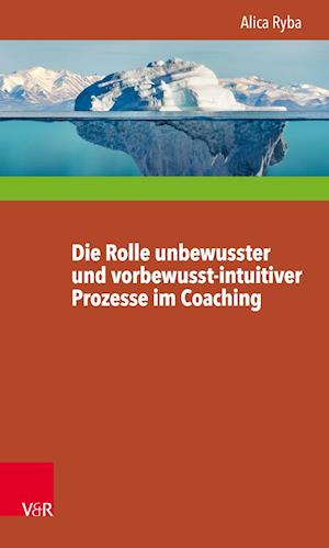 Die Rolle Unbewusster Und Vorbewusst-Intuitiver Prozesse Im Coaching Unter Besonderer Berucksichtigung Der Personlichkeitsentwicklung Des Klienten