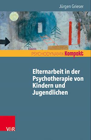 Elternarbeit in der Psychotherapie von Kindern und Jugendlichen