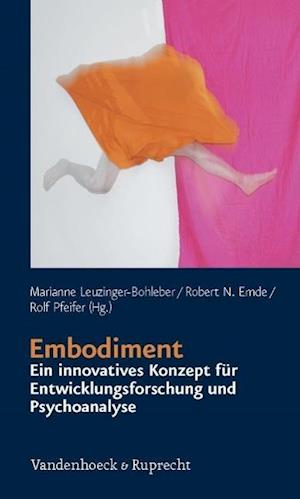 Embodiment - Ein Innovatives Konzept Fur Entwicklungsforschung Und Psychoanalyse