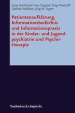 Patientenaufklarung, Informationsbedurfnis Und Informationspraxis in Der Kinder- Und Jugendpsychiatrie Und Psychotherapie
