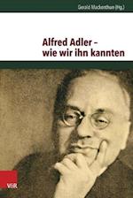 Alfred Adler - Wie Wir Ihn Kannten