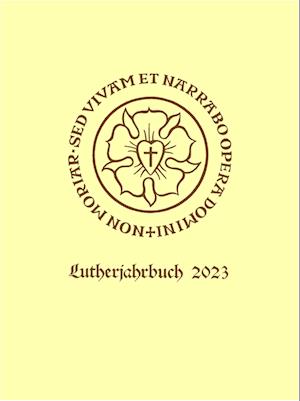 Lutherjahrbuch 90 (2023): Word and World - Wort und Welt: Luther Across Borders