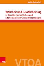 Wahrheit und Bewahrheitung in der alttestamentlichen und altorientalischen Geschichtsschreibung