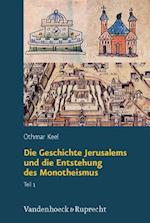 Die Geschichte Jerusalems Und Die Entstehung Des Monotheismus