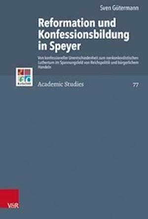 Die offizielle Einführung der Reformation nach dem Augsburger Religionsfrieden von 1555 und die evangelische Konfessionsbildung in der Reichsstadt Speyer