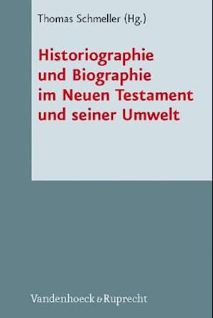 Historiographie Und Biographie Im Neuen Testament Und Seiner Umwelt