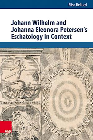 Johann Wilhelm and Johanna Eleonora Petersen's Eschatology in Context