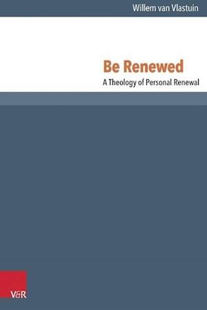 Be Renewed. a Theology of Personal Renewal