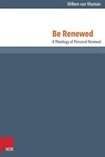 Be Renewed. a Theology of Personal Renewal