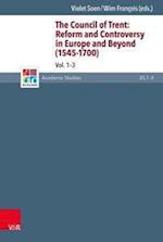 The Council of Trent: Reform and Controversy in Europe and Beyond (1545-1700). Volumes 1-3