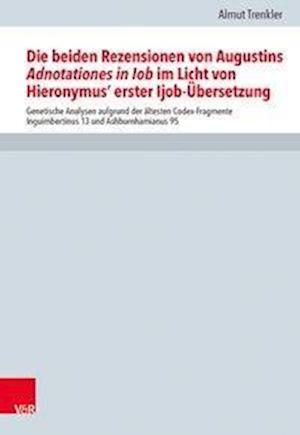 Die Beiden Rezensionen Von Augustins Adnotationes in Iob Im Licht Von Hieronymus' Erster Ijob-Ubersetzung