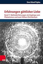 Erfahrungen göttlicher Liebe: Nahtoderfahrungen als Zugänge zum Platonismus und zum frühen Christentum