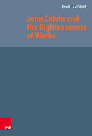 John Calvin and the Righteousness of Works