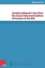 Jonathan Edwards's Turn from the Classic-Reformed Tradition of Freedom of the Will