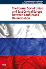 The Former Soviet Union and East Central Europe Between Conflict and Reconciliation