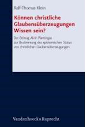 Konnen Christliche Glaubensuberzeugungen Wissen Sein?