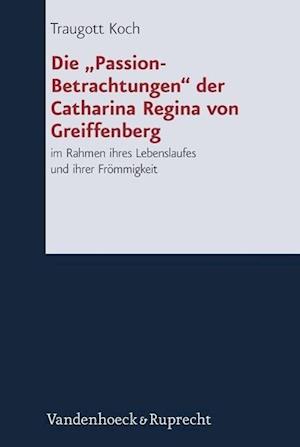 Die "Passion-Betrachtungen" der Catharina Regina von Greiffenberg