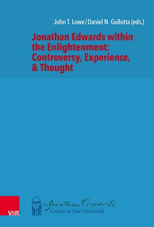 Jonathan Edwards within the Enlightenment: Controversy, Experience, & Thought