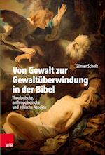 Von Gewalt zur Gewaltüberwindung in der Bibel