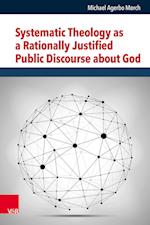 Systematic Theology as a Rationally Justified Public Discourse about God