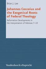 Johannes Cocceius and the Exegetical Roots of Federal Theology