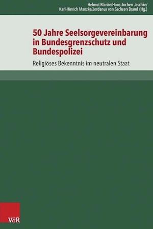 50 Jahre Seelsorgevereinbarung in Bundesgrenzschutz Und Bundespolizei