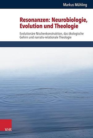 Resonanzen: Neurobiologie, Evolution und Theologie