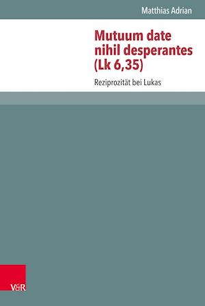 Mutuum Date Nihil Desperantes (Lk 6,35)