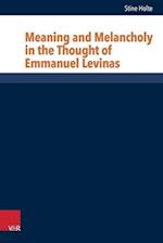 Meaning and Melancholy in the Thought of Emmanuel Levinas
