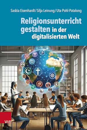 Religionsunterricht gestalten in der digitalisierten Welt