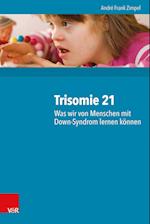 Trisomie 21 - Was wir von Menschen mit Down-Syndrom lernen können