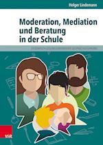 Moderation, Mediation und Beratung in der Schule