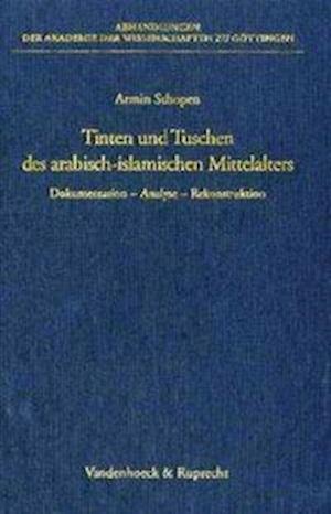 Tinten Und Tuschen Des Arabisch-Islamischen Mittelalters