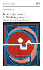 Im Glauben Eins - In Kirchen Getrennt?