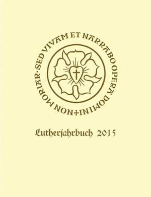 Lutherjahrbuch 82. Jahrgang 2015