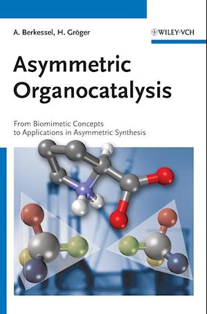Asymmetric Organocatalysis – From Biomimetic  Concepts to Applications in Asymmetric Synthesis