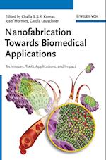 Nanofabrication Towards Biomedical Applications – Techniques, Tools, Applications and Impact
