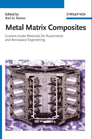 Metal Matrix Composites – Custom–made Materials for Automotive and Aerospace Engineering
