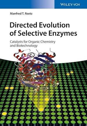 Directed Evolution of Selective Enzymes – Catalysts for Organic Chemistry and Biotechnology