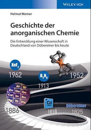 Geschichte der anorganischen Chemie – Die Entwicklung einer Wissenschaft in Deutschland von Döbereiner bis heute