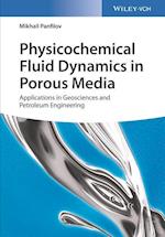 Physicochemical Fluid Dynamics in Porous Media – Applications in Geosciences and Petroleum Engineering