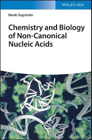 Chemistry and Biology of Non-canonical Nucleic Acids