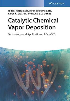 Catalytic Chemical Vapor Deposition – Technology and Applications of Cat–CVD