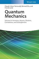 Quantum Mechanics – Volume III: Fermions, Bosons, Photons, Correlations, and Entanglement